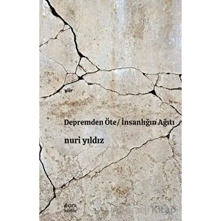 Depremden Öte - İnsanlığın Ağıtı - Nuri Yıldız - Çıra Yayınları
