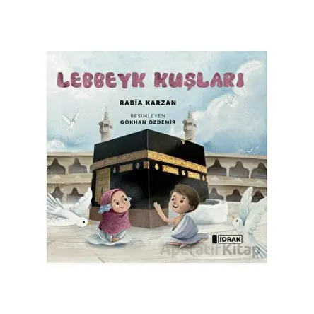 Lebbeyk Kuşları - Rabia Karzan - İdrak Yayınları