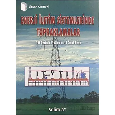 Enerji İletim Sistemlerinde Topraklamalar - Selim Ay - Birsen Yayınevi