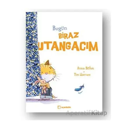 Bugün Biraz Utangacım - Anna Böhm - Uçanbalık Yayıncılık