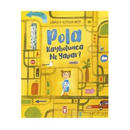 Pola Kaybolunca Ne Yapar? - Gabriela Rzepecka - Weiss - Timaş Çocuk