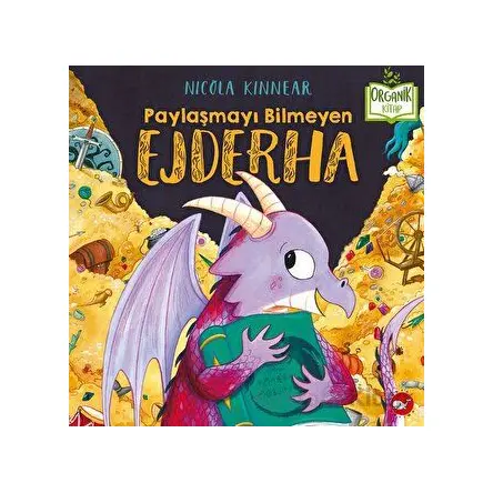 Paylaşmayı Bilmeyen Ejderha - Nicola Kinnear - Beyaz Balina Yayınları