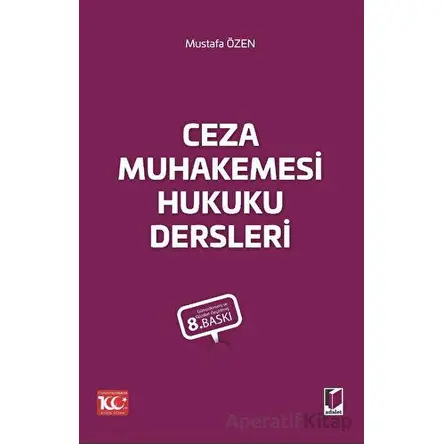 Ceza Muhakemesi Hukuku Dersleri - Mustafa Özen - Adalet Yayınevi