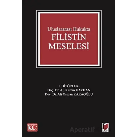 Uluslararası Hukukta Filistin Meselesi - Ali Kerem Kayhan - Adalet Yayınevi