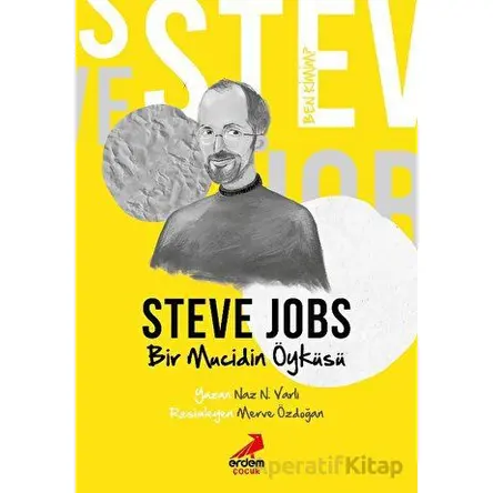 Ben Kimim? - Bir Mucidin Öyküsü Steve Jobs - Naz N. Varlı - Erdem Çocuk