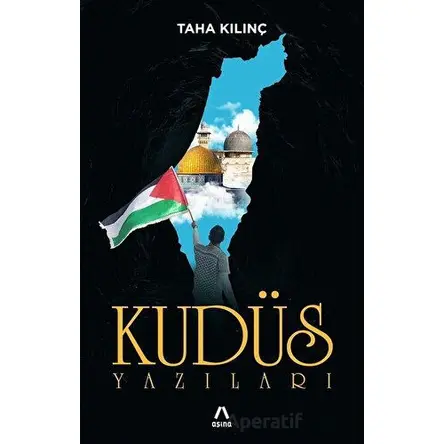 Kudüs Yazıları - Taha Kılınç - Aşina Yayınları