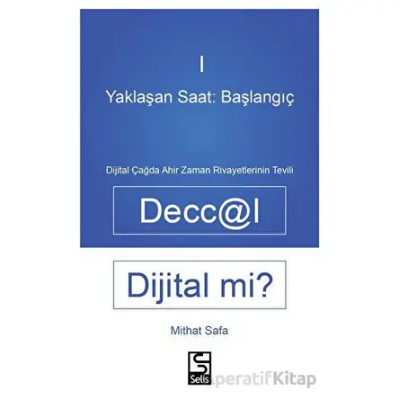 Yaklaşan Saat: Başlangıç - Deccal Dijital Mi? - Mithat Safa - Selis Kitaplar
