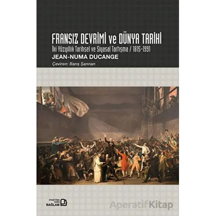 Fransız Devrimi ve Dünya Tarihi - Jean Numa Ducange - Bağlam Yayınları