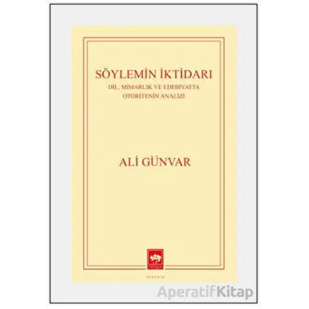 Söylemin İktidarı - Ali Günvar - Ötüken Neşriyat