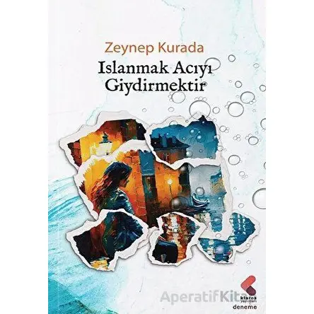 Islanmak Acıyı Giydirmektir - Zeynep Kurada - Klaros Yayınları