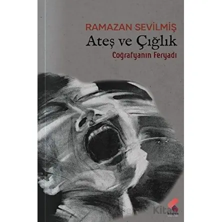 Ateş ve Çığlık - Ramazan Sevilmiş - Klaros Yayınları