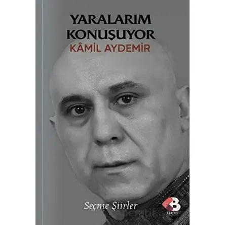 Yaralarım Konuşuyor - Kamil Aydemir - Klaros Yayınları