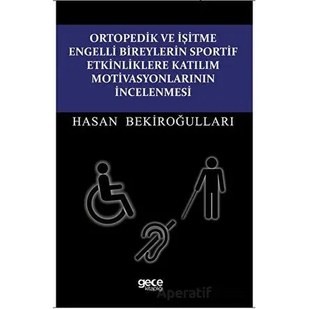 Ortopedik ve İşitme Engelli Bireylerin Sportif Etkinliklere Katılım Motivasyonlarının İncelenmesi