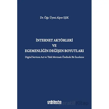İnternet Aktörleri ve Egemenliğin Değişen Boyutları - Alper Işık - On İki Levha Yayınları