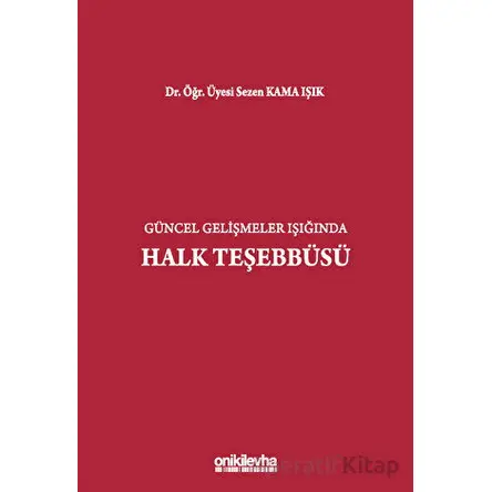 Güncel Gelişmeler Işığında Halk Teşebbüsü - Sezen Kama Işık - On İki Levha Yayınları