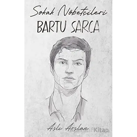 Sokak Nöbetçileri: Bartu Sarca - Aslı Arslan - İndigo Kitap