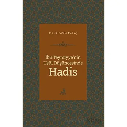 İbn Teymiyyenin Usul Düşüncesinde Hadis - Rıdvan Kalaç - Fecr Yayınları