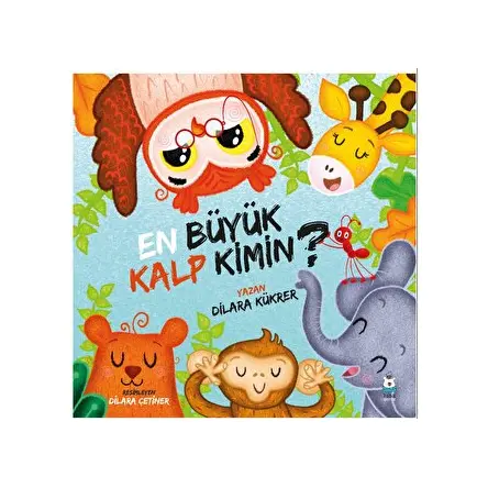 En Büyük Kalp Kimin? - Dilara Kükrer - Luna Çocuk Yayınları