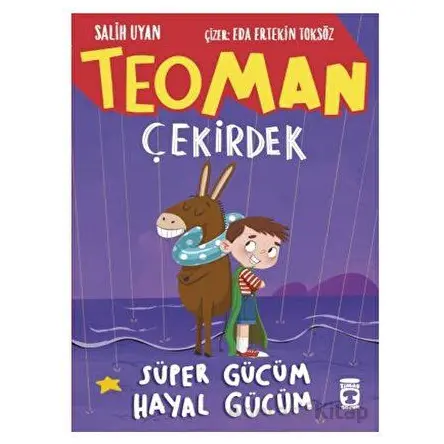 Teoman Çekirdek Süper Gücüm Hayal Gücüm - Salih Uyan - Timaş Çocuk