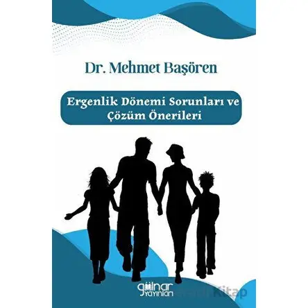 Ergenlik Dönemi Sorunları ve Çözüm Önerileri - Mehmet Başören - Gülnar Yayınları