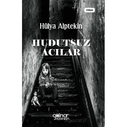 Hudutsuz Acılar - Hülya Alptekin - Gülnar Yayınları