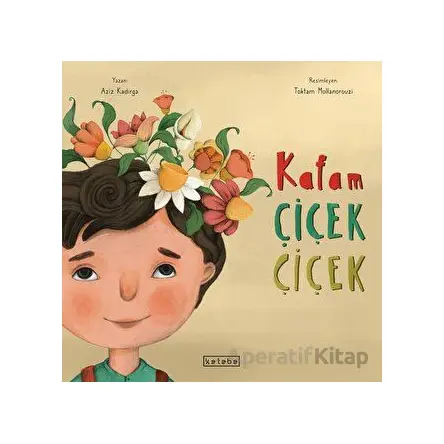 Kafam Çiçek Çiçek - Zeynep Betül Özaltın - Ketebe Çocuk