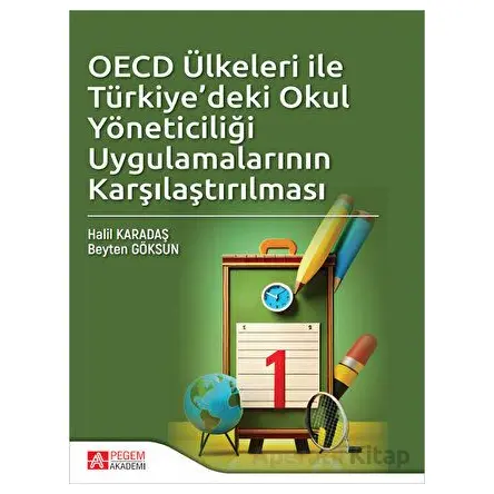 OECD Ülkeleri ile Türkiyedeki Okul Yöneticiliği Uygulamalarının Karşılaştırılması