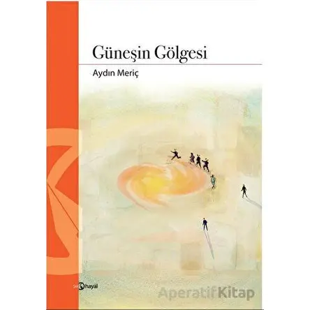 Güneşin Gölgesi - Aydın Meriç - Hayal Yayınları