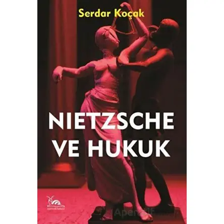 Nietzsche ve Hukuk - Serdar Koçak - Sarmal Kitabevi