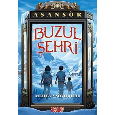 Asansör - Buzul Şehri - Mehtap Soyuduru - Acayip Kitaplar