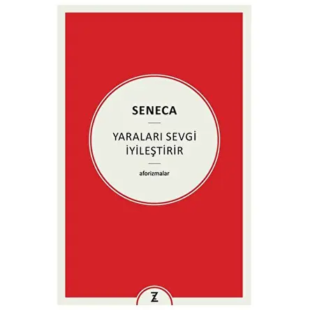 Yaraları Sevgi İyileştirir - Seneca - Zeplin Kitap