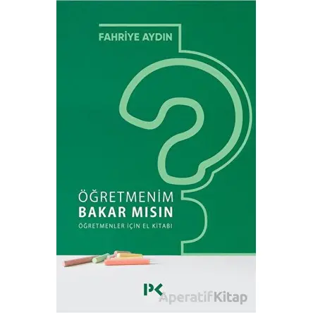 Öğretmenim Bakar mısın? Öğretmenler İçin El Kitabı - Fahriye Aydın - Profil Kitap