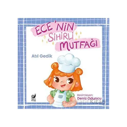 Ece’nin Sihirli Mutfağı - Atıl Gedik - Sakin Kitap