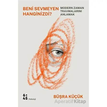 Beni Sevmeyen Hanginizdi? - Büşra Küçük - Altıkırkbeş Yayınları