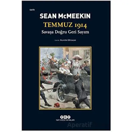 Temmuz 1914 / Savaşa Doğru Geri Sayım - Sean McMeekin - Yapı Kredi Yayınları