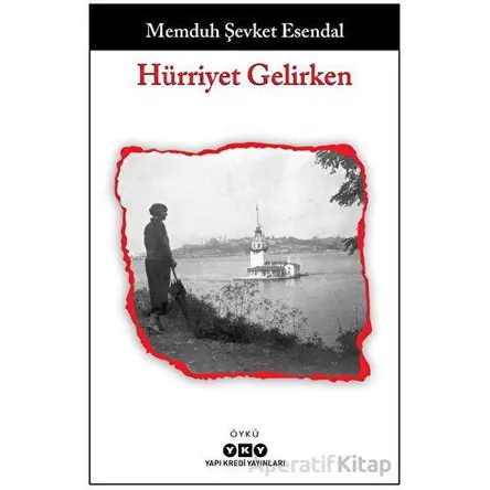 Hürriyet Gelirken - Memduh Şevket Esendal - Yapı Kredi Yayınları