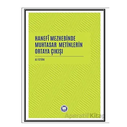 Hanefi Mezhebinde Muhtasar Metinlerin Ortaya Çıkışı