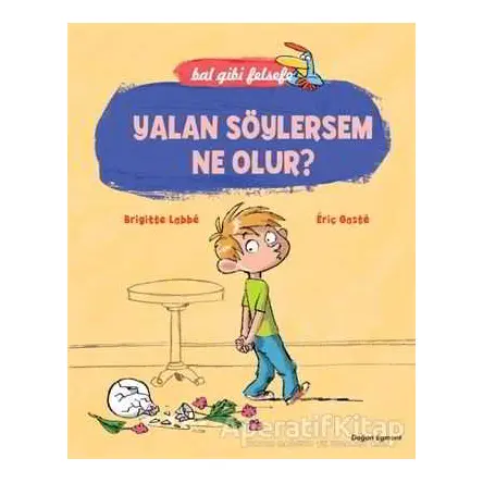 Bal Gibi Felsefe - Yalan Söylersem Ne Olur? - Brigitte Labbe - Doğan Egmont Yayıncılık