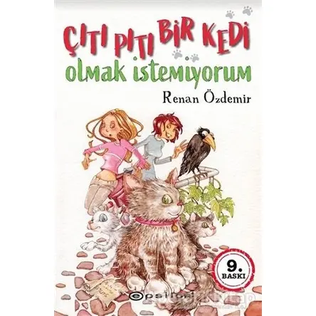 Çıtı Pıtı Bir Kedi Olmak İstemiyorum - Renan Özdemir - Epsilon Yayınevi