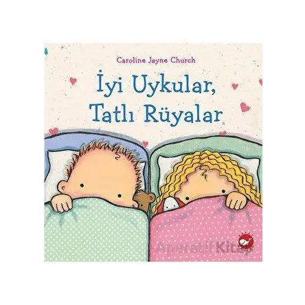 İyi Uykular, Tatlı Rüyalar - Caroline Jayne Church - Beyaz Balina Yayınları