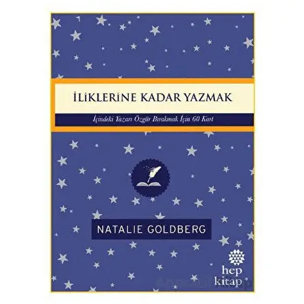 İliklerine Kadar Yazmak: İçindeki Yazarı Özgür Bırakmak İçin 60 Kart - Natalie Goldberg - Hep Kitap