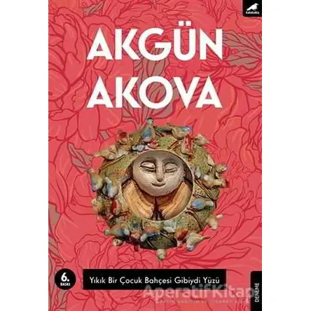 Yıkık Bir Çocuk Bahçesi Gibiydi Yüzü - Akgün Akova - Kara Karga Yayınları