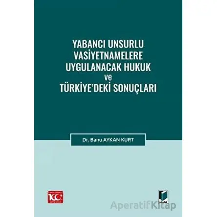 Yabancı Unsurlu Vasiyetnamelere Uygulanacak Hukuk ve Türkiye’deki Sonuçları