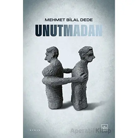 Unutmadan - Mehmet Bilal Dede - İthaki Yayınları