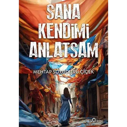 Sana Kendimi Anlatsam - Mehtap Soyuduru Çiçek - Yediveren Yayınları