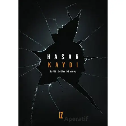 Hasar Kaydı - Halit Selim Dönmez - İz Yayıncılık
