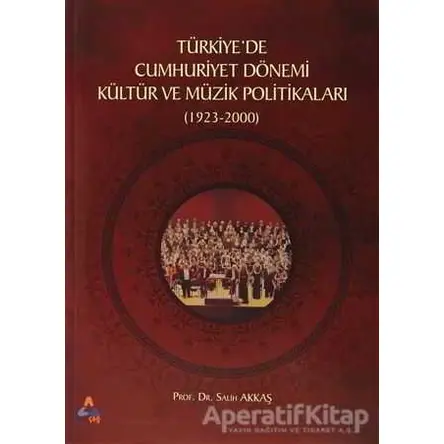 Türkiyede Cumhuriyet Dönemi Kültür ve Müzik Politikaları (1923-2000)