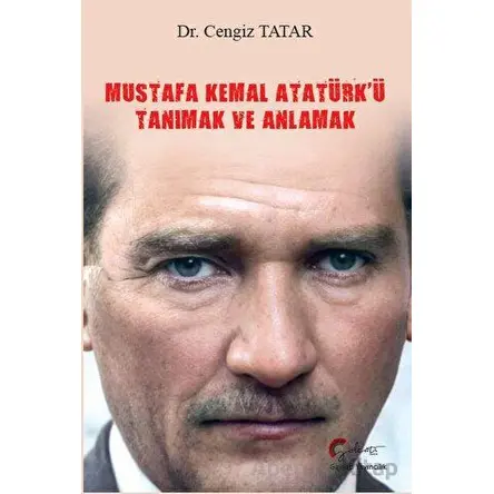Mustafa Kemal Atatürkü Tanımak Ve Anlamak - Cengiz Tatar - Galeati Yayıncılık