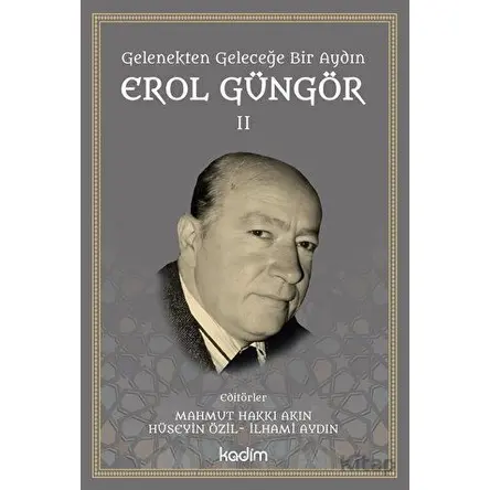 Gelenekten Geleceğe Bir Aydın: Erol Güngör Cilt II - Kolektif - Kadim Yayınları