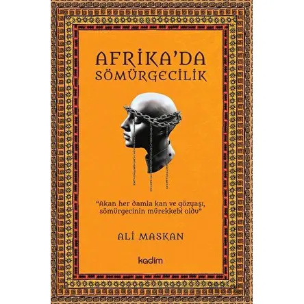 Afrika’da Sömürgecilik - Ali Maskan - Kadim Yayınları